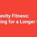 Longevity Fitness: Training for a Longer Life F95zone