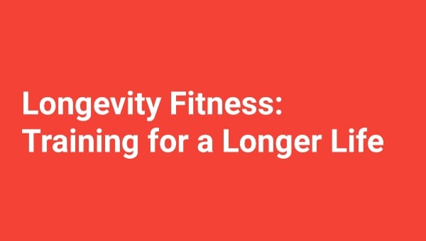 Longevity Fitness: Training for a Longer Life F95zone